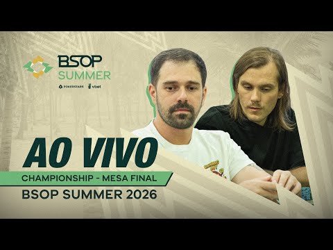 AO VIVO | MESA FINAL DO BSOP CHAMPIONSHIP - BSOP SUMMER 2026 - 🏆 R$1.000.000 PARA O CAMPEÃO - Part 2