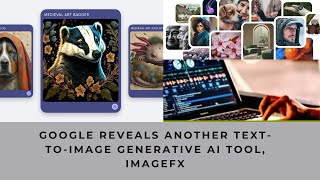 Google reveals another text-to-image generative AI tool, ImageFX