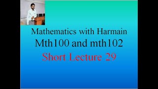 #mth100 #mth102 #shortlecture    Mth100 and Mth102 short lecture 29