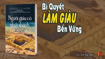 Bí Quyết Làm Giàu Bền Vững || Người Giàu Có Nhất Thành Babylon