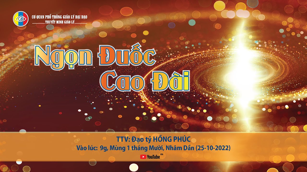 Thuyết minh giáo lý - NGỌN ĐUỐC CAO ĐÀI - TTV: Hồng Phúc (01-10-Nhâm Dần) 25 - 10 - 2022