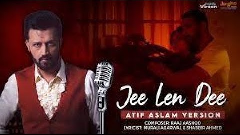 Jee Len Dee : Atif Aslam Version | Full Song HQ