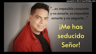 Video thumbnail of "Franklin Conil - Me has seducido Señor"
