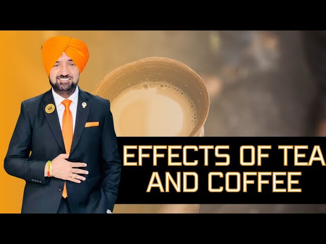 EFFECTS OF TEA AND COFFEE ON OUR HEALTH | GURMUKH SINGH VIJ class=