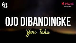 Ojo Dibandingke - Yeni Inka (LIRIK)