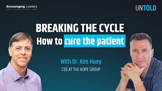 SE01E11 - Breaking the Cycle - How to Cure the Patient | Dr. Ken Huey | Untold