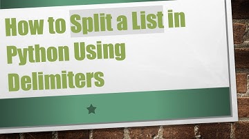 How to Split a List in Python Using Delimiters