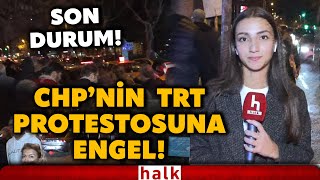 Son Durum Chpnin Trt Protestosuna Engel Vatandaşlar Farklı Yollardan Trt Önüne Çıkmaya Çalışıyor