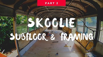 School Bus to Tiny House Conversion - Subfloor and Framing Time-lapse