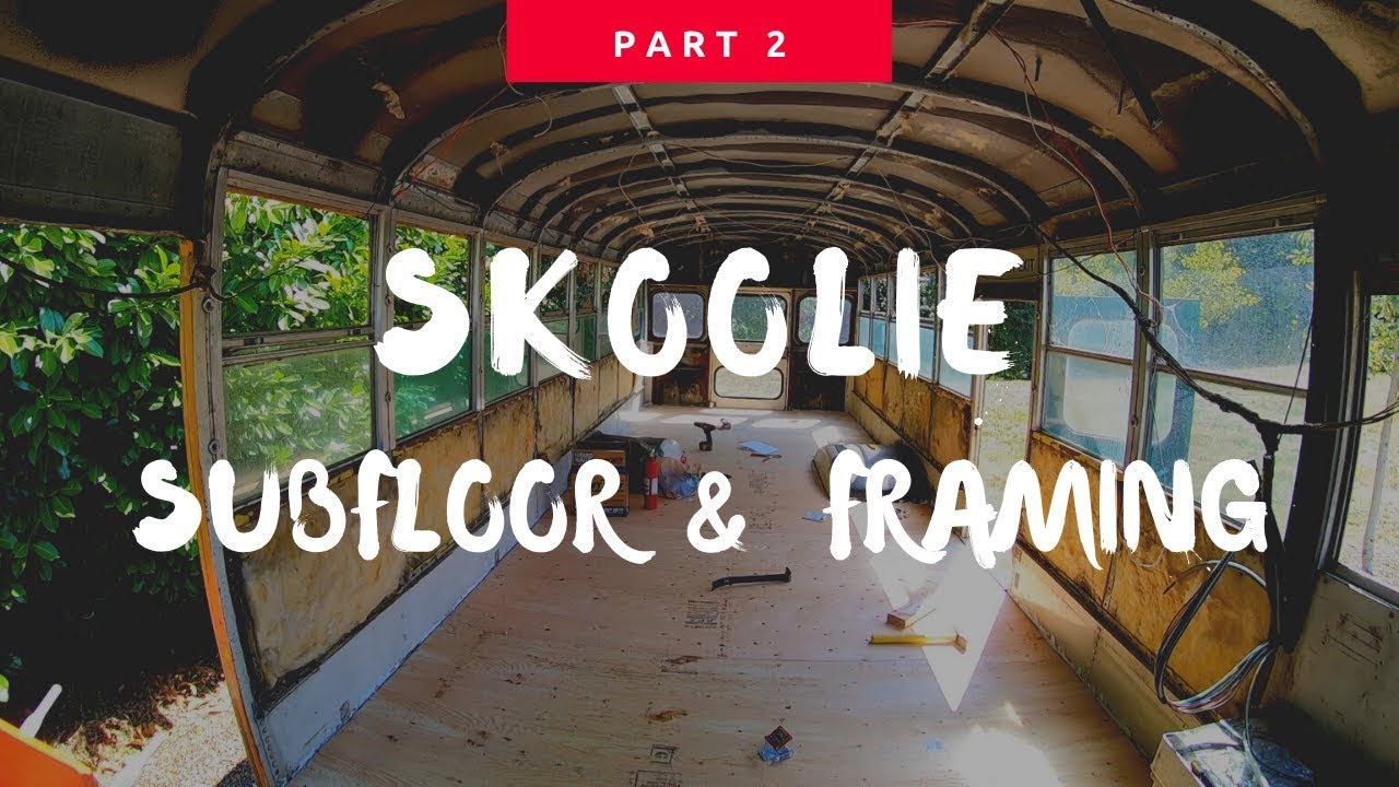 School Bus to Tiny House Conversion - Subfloor and Framing Time-lapse