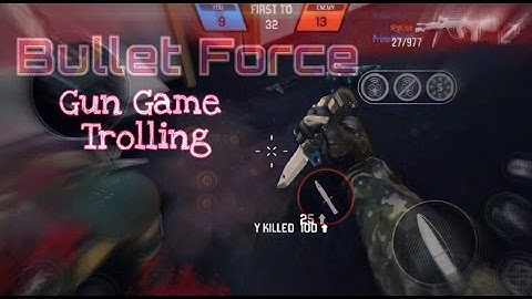 [Bullet Force] Gun Game Trolling!