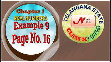 EXAMPLE 9 PAGE NO. 16 CLASS X CHAPTER 1 REAL NUMBERS TELANGANA STATE
