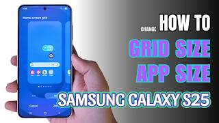 How to change Grid size on Samsung Galaxy S25