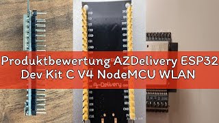 Produktbewertung AZDelivery ESP32 Dev Kit C V4 NodeMCU WLAN WiFi Development Board kompatibel mit Ar
