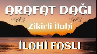 Zikirli ilahi / ARAFAT DAĞI - SENİ ZİYARETE GELDİM EFENDİM/ Zikirli ilahiler/  İLAHİ FASLI Resimi