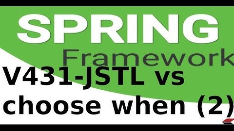 Spring MVC - V432 -  Sử dụng jstl với cấu trúc choose when trong Spring Boot (p2)