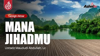 🔴 [LIVE] MANA JIHADMU - Ustadz Maududi Abdullah, Lc حفظه الله