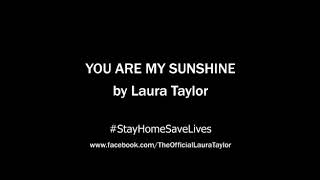 Laura Taylor - You Are My Sunshine #StayHomeSaveLives