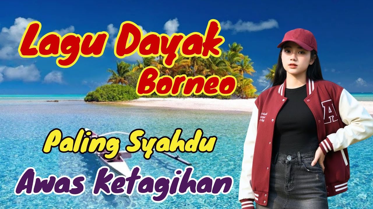 LAGU DAYAK BORNEO PALING ASYIK & SYAHDU‼️AWAS BISA BIKIN KETAGIHAN | 
