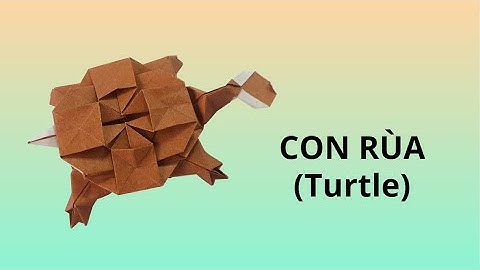 GẤP GIẤY | VIDEO 29: CON RÙA - THE ART OF PAPER FOLDING: TURTLE - ORIGAMI TURTLE #art #papercraft