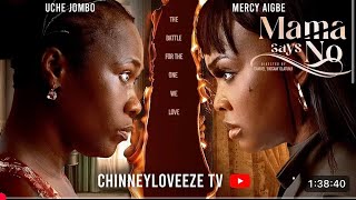 LATEST NOLLYWOOD MOVIE: MAMA SAYS NO STARS: UCHE JOMBO, MERCY AIGBE/ DRAMA DOLL