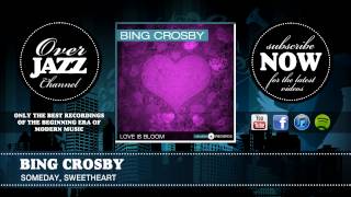 Watch Bing Crosby Someday Sweetheart video