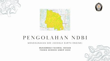 PENGOLAHAN NORMALIZED DIFFERENCE BUILT-UP INDEX MENGGUNAKAN GOOGLE EARTH ENGINE (GEE)