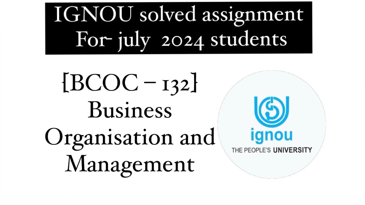 BCOC132 solved assignment for July 2024 ||Business Organisation and Management