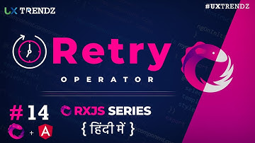 Retry in Rxjs  |  Retry, RetryWhen, Scan, Delay Angular | Rxjs Tutorial in Hindi (2020) [Ep - #14]