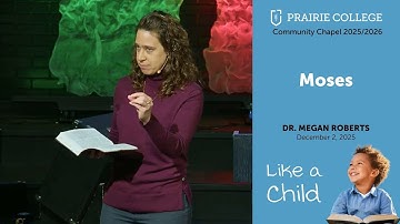 Like a Child: Moses | Dr. Megan Roberts | Community Chapel