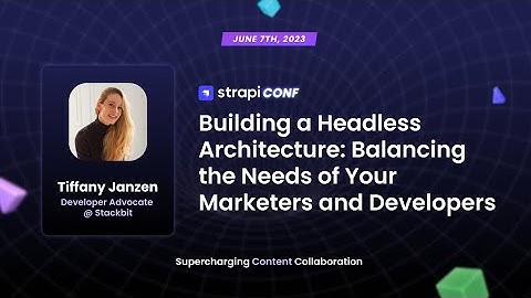 Building a Headless Architecture: Balancing the Needs of Your Marketers and Developers