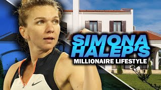 The Millionaire Lifestyle of Simona Halep