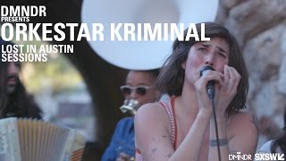 SXSW: LOST IN AUSTIN SESSIONS: ORKESTAR KRIMINAL \