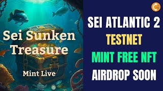 Sei Network Atlantic 2 Testnet | Sei Sunken Treasure User Guide | How to Claim Sunken Treasure NFT