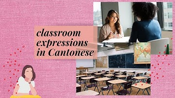 Learn Cantonese - Words for Classroom / Classroom expressions for Beginners