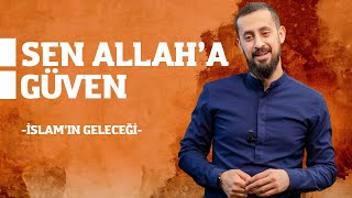 Sen Allah'a Güven - İslam'ın Geleceği | Mehmet Yıldız Resimi