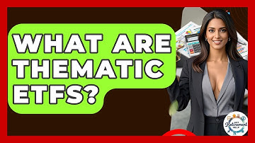 What Are Thematic ETFs? - Get Retirement Help