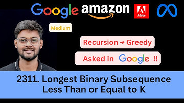 LeetCode 2311 Longest Binary Subsequence Less Than or Equal to K | Greedy | Asked in Google 🔥