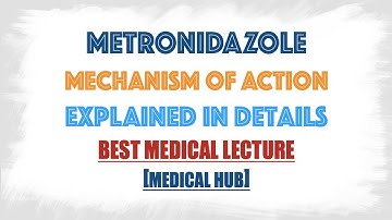 Metronidazole mechanism of action lecture explained in details