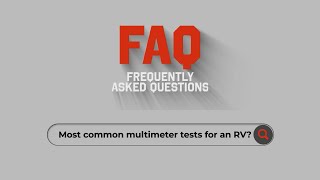 FAQ What are the Most Common Multimeter Tests for an RV?