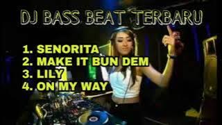 DJ SENORITA || DJ MAKE IT BUN DEM || DJ LILY || DJ ON MY WAY || FULL BASS 2019