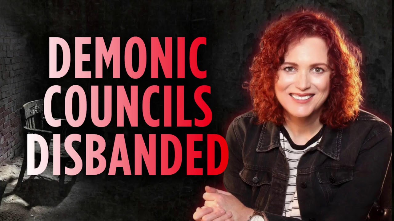 Demonic Councils Assigned Against You Are Being Disbanded