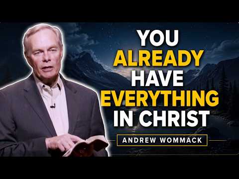 You Already Have Everything in Christ 🔥 Andrew Wommack