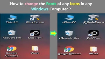How to change the Fonts of any Icons in any Windows Computer ?
