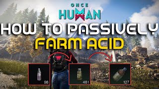 How to FARM ACID (Passively) - OnceHumanBeta