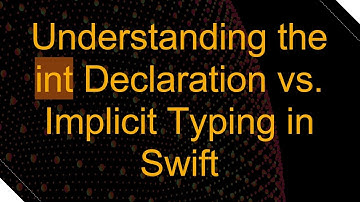 Understanding the int Declaration vs. Implicit Typing in Swift
