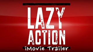Lazy Action iMovie Trailer