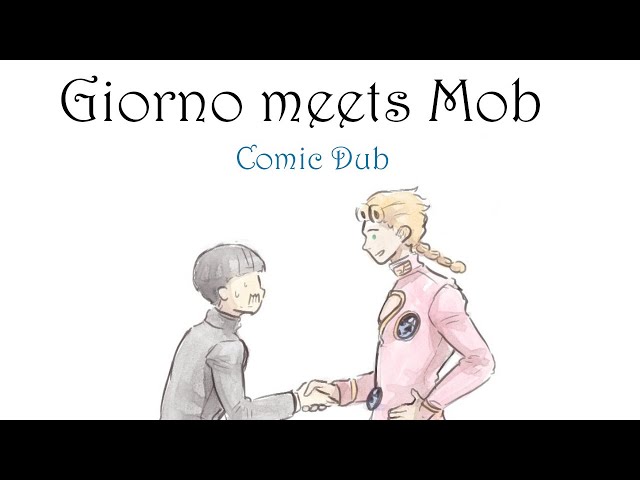 Giorno meets Mob (Comic Dub) | JoJo's Bizarre Adventure u0026 Mob Psycho 100 class=