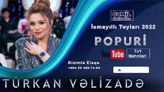 Turkan Velizade Super Popuri | Toy Popuri Mahnilar | Ismayilli toylari