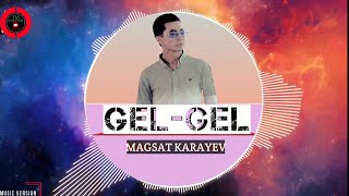 Magsat Karayev Gel-gel | Магсат Караев Гел-гел ( music version )